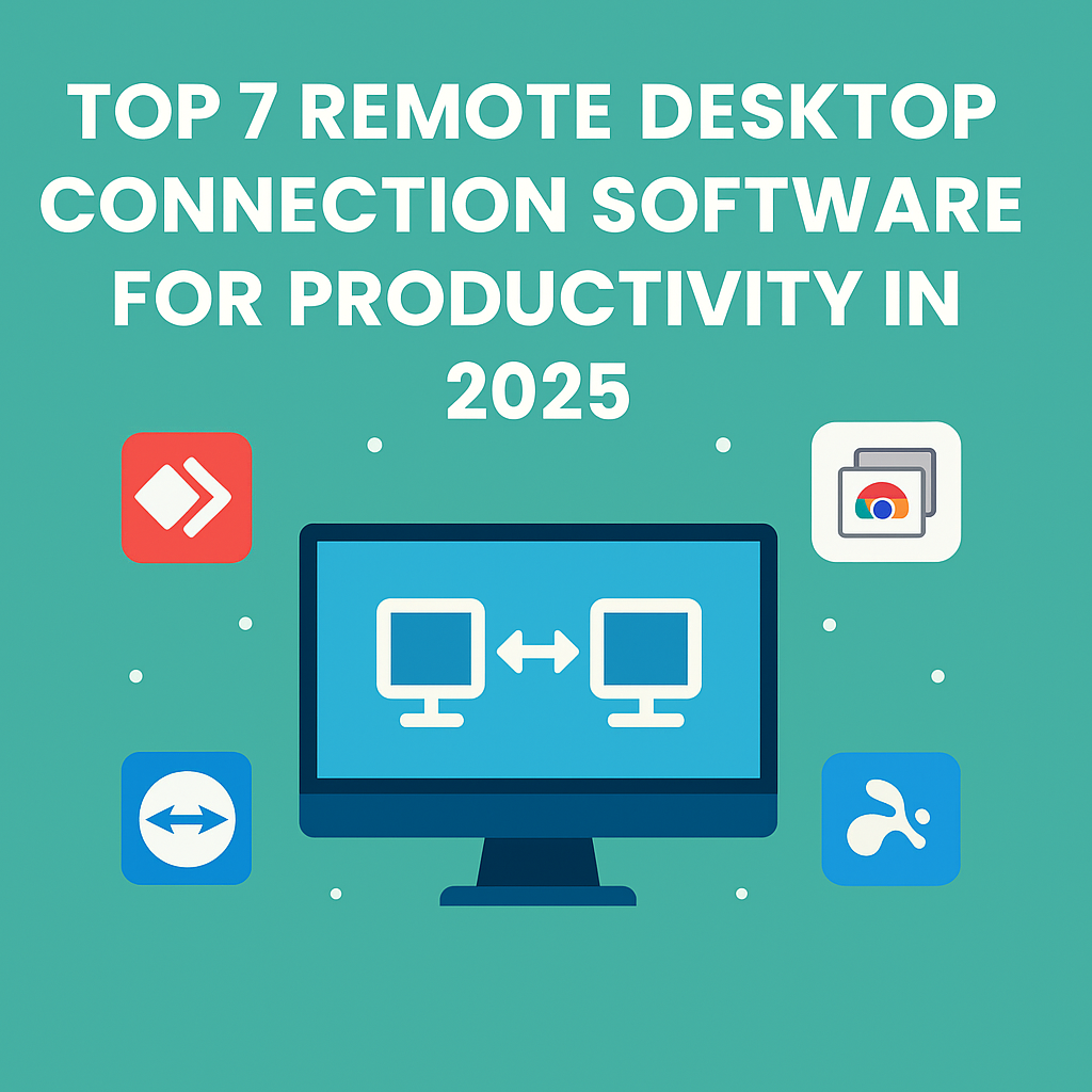 Top 7 Amazing Remote Desktop Connection Software for 2025